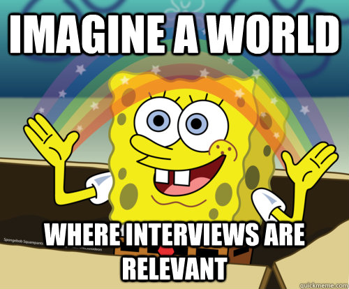 imagine a world...where interviews are relevant